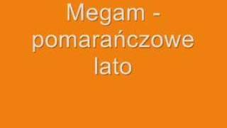 Megam  pomarańczowe lato [upl. by Cuthbertson465]