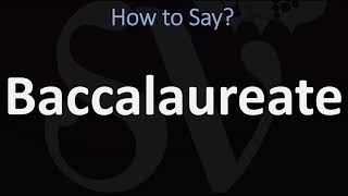 How to Pronounce Baccalaureate CORRECTLY [upl. by O'Dell]