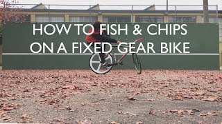 How To Fish amp Chips on a Fixed Gear Bike [upl. by Aniret]