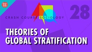 Theories of Global Stratification Crash Course Sociology 28 [upl. by Nahaj261]