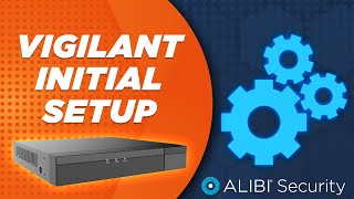 Alibi Vigilant  How To  Initial Setup [upl. by Hsekar]