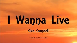 Glen Campbell  I Wanna Live Lyrics [upl. by Llevart]