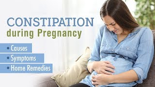 Constipation during Pregnancy  Causes Signs amp Remedies [upl. by Erodroeht]