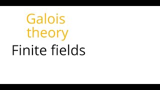 Galois theory Finite fields [upl. by Alvera]