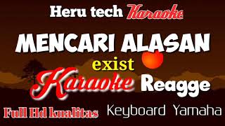 MENCARI ALASAN Exist karaoke Reggae [upl. by Oiramd893]