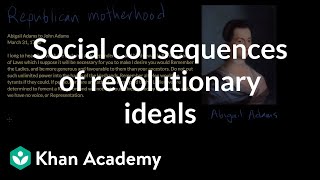 Social consequences of revolutionary ideals  US history  Khan Academy [upl. by Trebuh720]