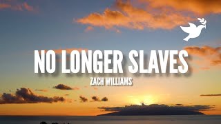 No Longer Slaves  Zach Williams Lyrics [upl. by Hanfurd363]