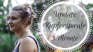 Update Kupferspirale 3 Monate  Periode Blutung Schmerzen Nebenwirkungen  FAZIT [upl. by Dumas]