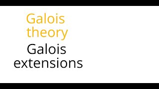 Galois theory Galois extensions [upl. by Weston]