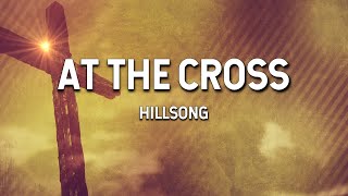 At the Cross  Hillsong Lyric Video [upl. by Akelam]