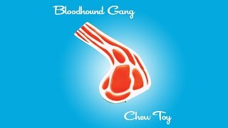 Bloodhound Gang  Chew Toy [upl. by Leoy]