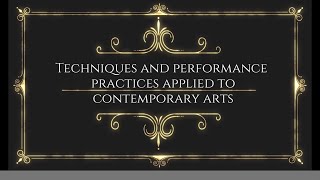 Techniques and Performance Practices Applied to Contemporary Arts [upl. by Gabler648]