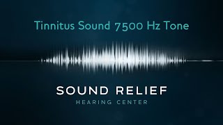 Tinnitus 7500 Hz Tone What Does Tinnitus Sound Like  Sound Relief Tinnitus amp Hearing Center [upl. by Isteb409]