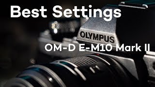 Olympus OMD EM10 Mark II  Best Settings [upl. by Ringsmuth78]