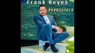 AVENTURERO  Frank Reyes  Audio Oficial [upl. by Nueovas]