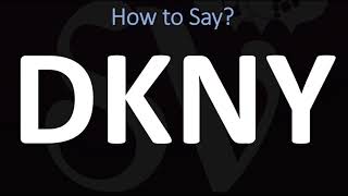 How to Pronounce DKNY CORRECTLY [upl. by Eedissac]