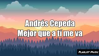 Andrés Cepeda  Mejor que a tí me va audio oficial y letra lyrics [upl. by Thorne]