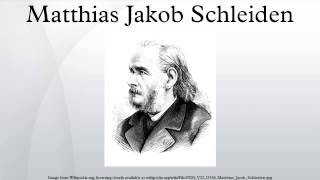 Matthias Jakob Schleiden [upl. by Merrie]