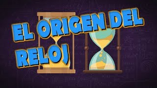 EL ORIGEN DEL RELOJ Y SU EVOLUCIÓN [upl. by Martz]