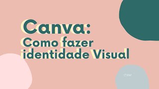 Canva Crie sua identidade visual do zero [upl. by Draude77]