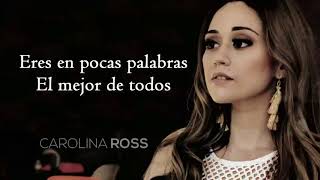 La mejor de todas  Carolina Ross  LETRA [upl. by Humph]