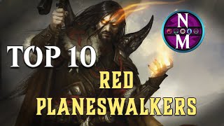 MTG Top 10 Red Planeswalkers  Magic the Gathering  Episode 396 [upl. by Eelrahs]