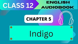 Indigo Class 12  Chapter 5 NCERT English Audiobook [upl. by Akeme487]