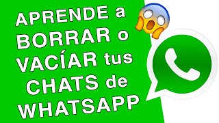 Como BORRAR o VACIAR CHATS de WHATSAPP │TODOS o INDIVIDUAL [upl. by Unity]