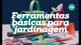 Ferramentas básicas para jardinagem [upl. by Merrielle]