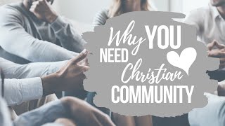 WHY YOU NEED CHRISTIAN COMMUNITY  What the Bible says about Friendship amp Godly Relationships [upl. by Alleris]