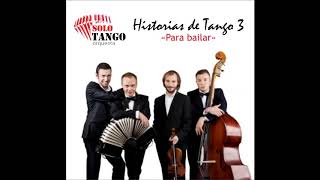 Solo Tango Orquesta  Historias de tango 3  Full Album [upl. by Stanhope]