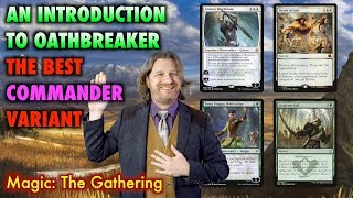 An Introduction To Oathbreaker  A New Commander Variant of Magic The Gathering [upl. by Christiansen573]