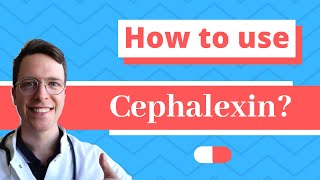 How and When to use Cephalexin Keflex keforal Daxbia  Doctor Explains [upl. by Tifanie]