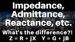 Explained Impedance Admittance Reactance Inductance Capacitance Conductance and Susceptance [upl. by Naoh380]