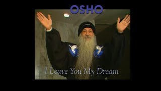 OSHO I Leave You My Dream [upl. by Sackman]