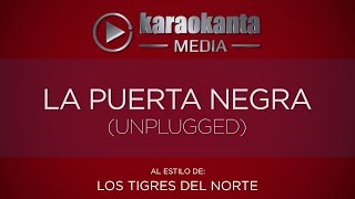 Karaokanta  Los Tigres del Norte  La puerta negra   Unplugged [upl. by Joselyn933]