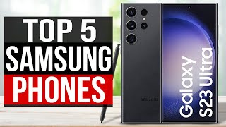 TOP 5 Best Samsung Phones 2023 [upl. by Eldorado538]