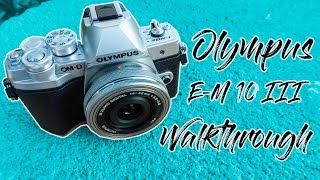 Olympus EM10 III Walkthrough [upl. by Jarv322]