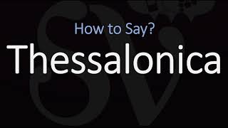 How to Pronounce Thessalonica CORRECTLY [upl. by Ayhdiv]